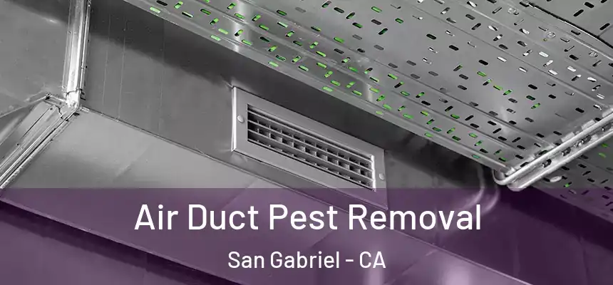 Air Duct Pest Removal San Gabriel - CA