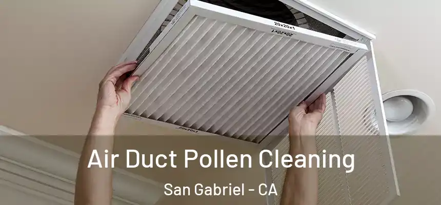 Air Duct Pollen Cleaning San Gabriel - CA