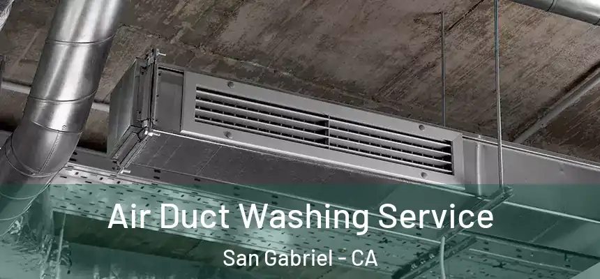 Air Duct Washing Service San Gabriel - CA