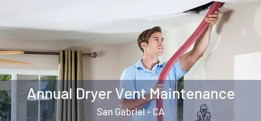 Annual Dryer Vent Maintenance San Gabriel - CA