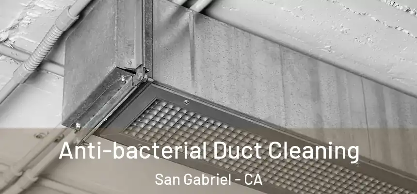 Anti-bacterial Duct Cleaning San Gabriel - CA