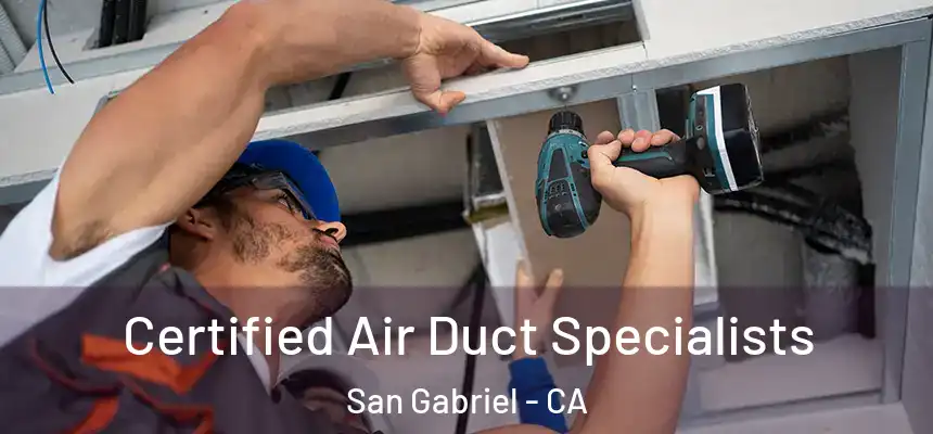 Certified Air Duct Specialists San Gabriel - CA