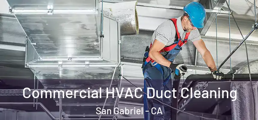 Commercial HVAC Duct Cleaning San Gabriel - CA