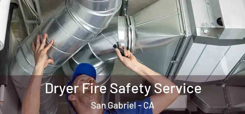 Dryer Fire Safety Service San Gabriel - CA