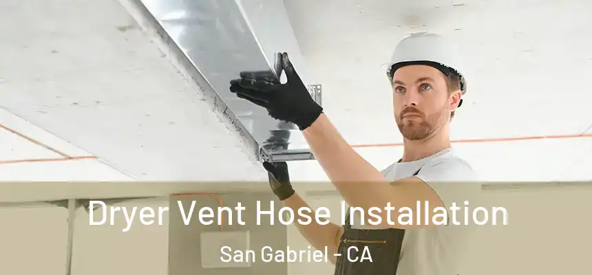 Dryer Vent Hose Installation San Gabriel - CA