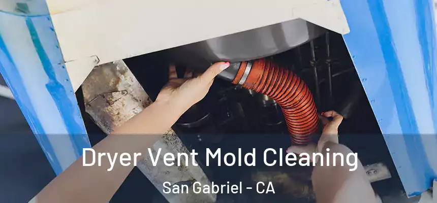 Dryer Vent Mold Cleaning San Gabriel - CA