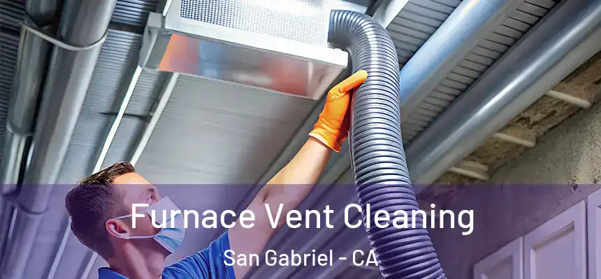 Furnace Vent Cleaning San Gabriel - CA