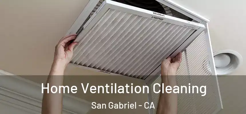 Home Ventilation Cleaning San Gabriel - CA