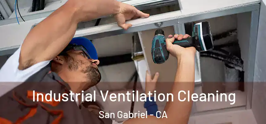 Industrial Ventilation Cleaning San Gabriel - CA