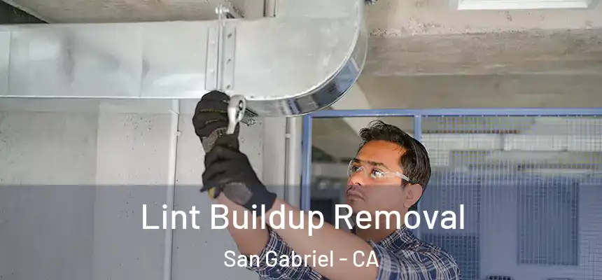 Lint Buildup Removal San Gabriel - CA