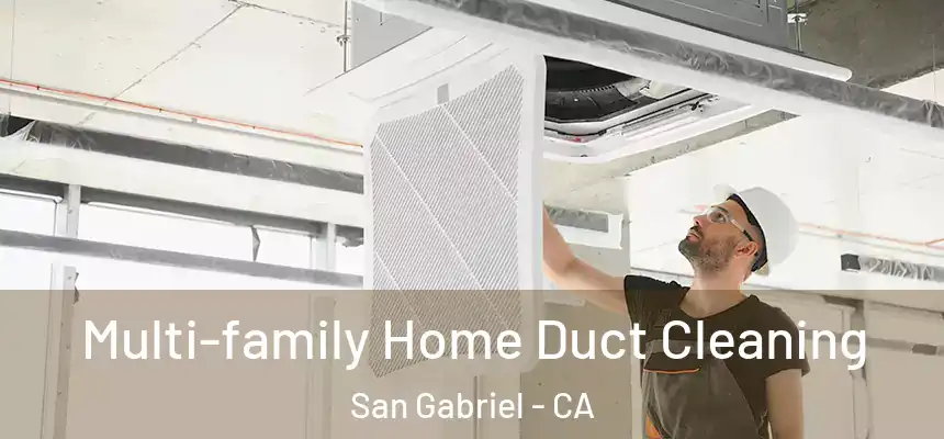 Multi-family Home Duct Cleaning San Gabriel - CA