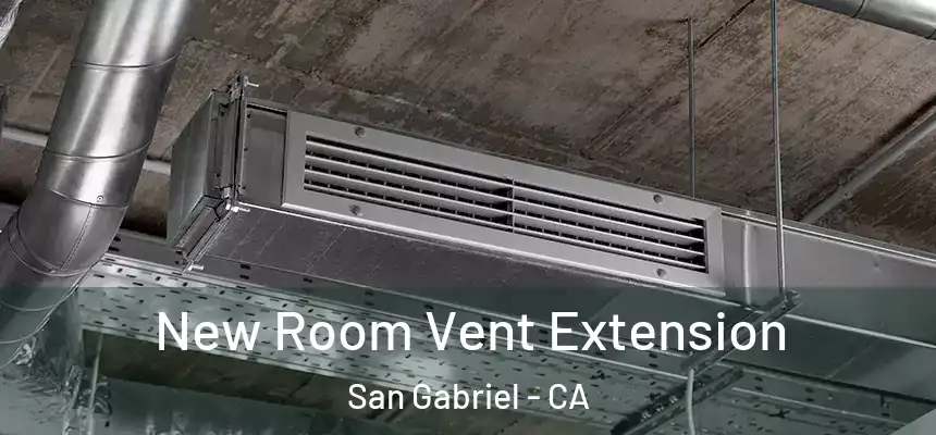 New Room Vent Extension San Gabriel - CA