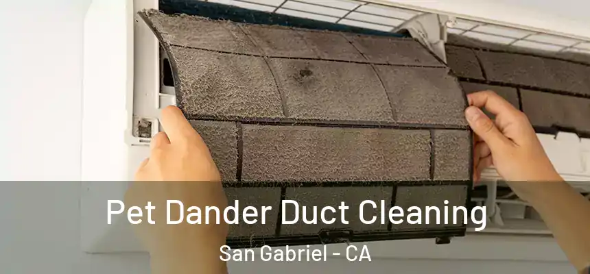 Pet Dander Duct Cleaning San Gabriel - CA