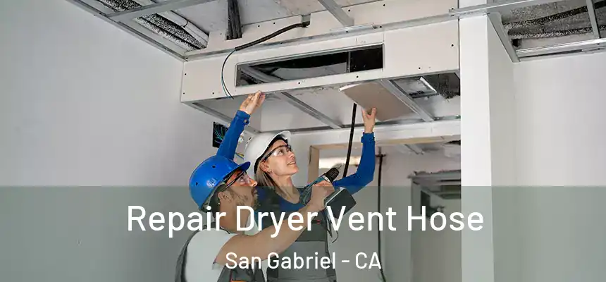 Repair Dryer Vent Hose San Gabriel - CA