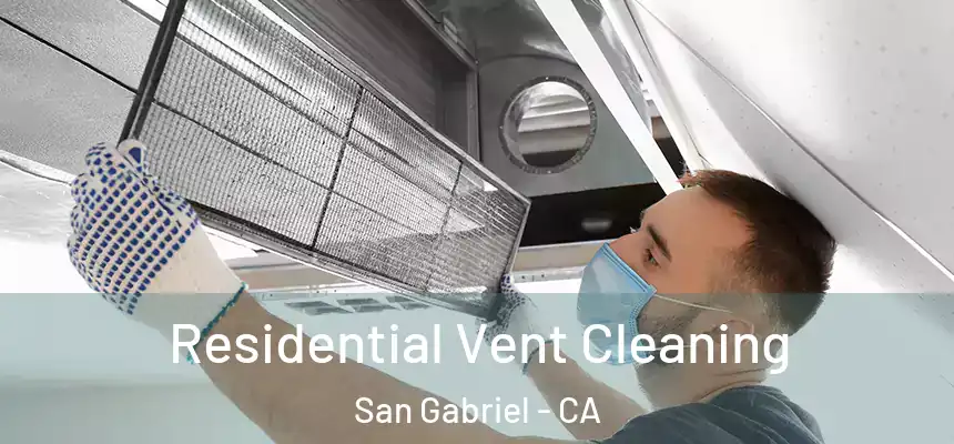 Residential Vent Cleaning San Gabriel - CA