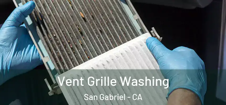 Vent Grille Washing San Gabriel - CA